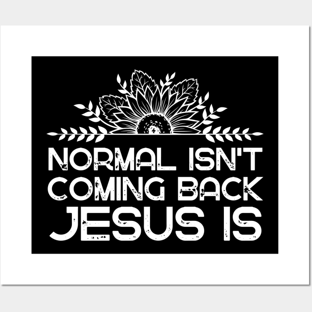 Normal Isn't Coming Back Jesus Is Wall Art by HobbyAndArt